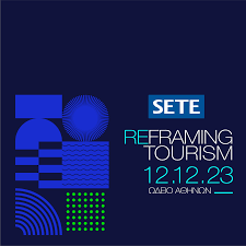 <strong>SETE Conference 2023 “Reframing Tourism”Επαναπροσδιορίζοντας τον ρόλο του τουρισμού προς ένα βιώσιμο και ανταγωνιστικό μέλλον</strong>